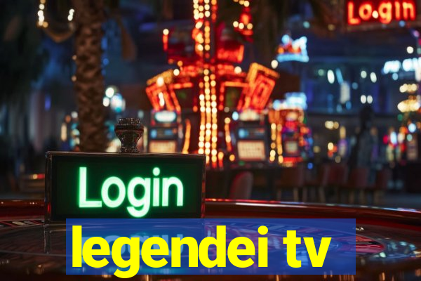 legendei tv